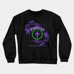 Pascoa a maior demostraçao de amor que ele fez por mim Crewneck Sweatshirt